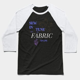 Sew in Tune with the Fabric of Life Sewing Baseball T-Shirt